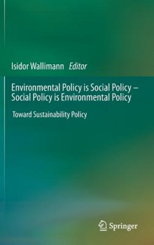 Könyv Environmental Policy is Social Policy - Social Policy is Environmental Policy Isidor Wallimann