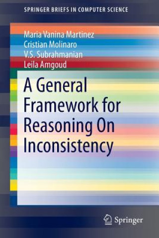 Carte General Framework for Reasoning On Inconsistency Maria Vanina Martinez