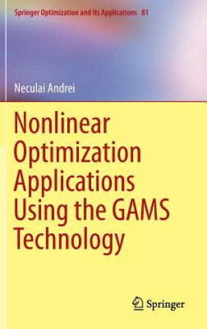 Carte Nonlinear Optimization Applications Using the GAMS Technology Neculai Andrei