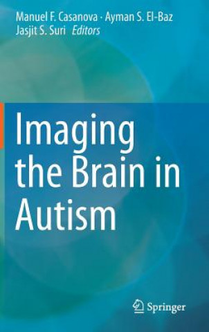 Könyv Imaging the Brain in Autism Jasjit S. Suri