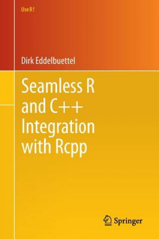 Könyv Seamless R and C++ Integration with Rcpp Dirk Eddelbuettel