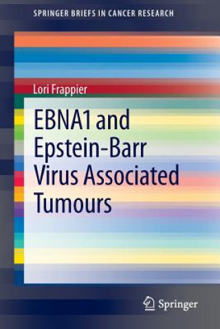 Kniha EBNA1 and Epstein-Barr Virus Associated Tumours Lori D. Frappier