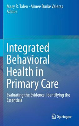 Knjiga Integrated Behavioral Health in Primary Care Mary R. Talen