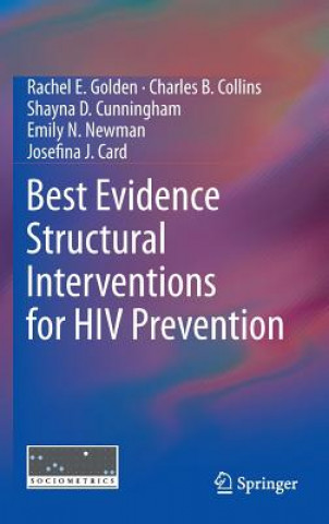 Könyv Best Evidence Structural Interventions for HIV Prevention Rachel E. Golden