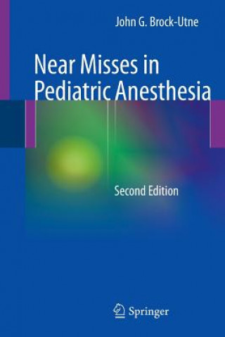 Kniha Near Misses in Pediatric Anesthesia John G. Brock-Utne