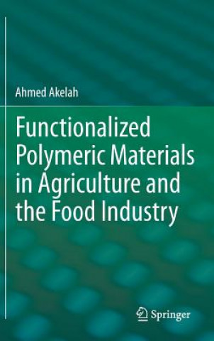 Książka Functionalized  Polymeric Materials in Agriculture and the Food Industry Ahmed Akelah