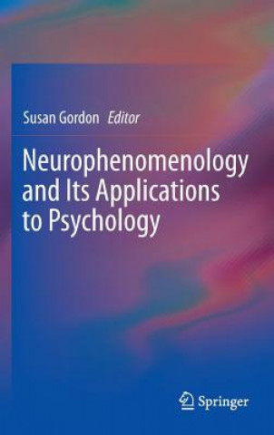 Kniha Neurophenomenology and Its Applications to Psychology Susan Gordon