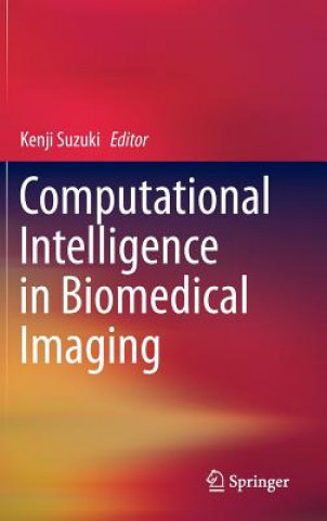 Kniha Computational Intelligence in Biomedical Imaging Kenji Suzuki