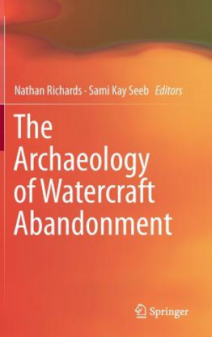 Kniha Archaeology of Watercraft Abandonment Nathan Richards