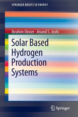 Книга Solar Based Hydrogen Production Systems Ibrahim Dincer