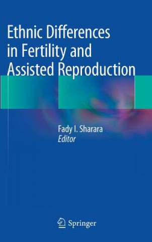 Knjiga Ethnic Differences in Fertility and Assisted Reproduction Fady I. Sharara