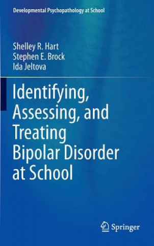 Kniha Identifying, Assessing, and Treating Bipolar Disorder at School Shelley R. Hart