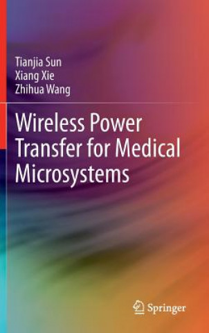 Könyv Wireless Power Transfer for Medical Microsystems Tianjia Sun