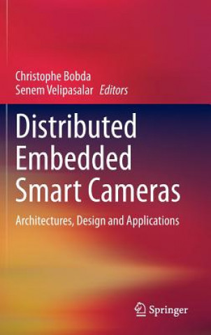 Knjiga Distributed Embedded Smart Cameras Christophe Bobda