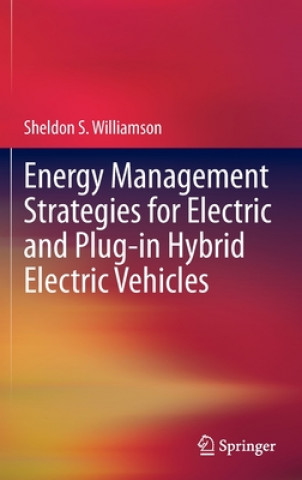 Kniha Energy Management Strategies for Electric and Plug-in Hybrid Electric Vehicles Sheldon S. Williamson