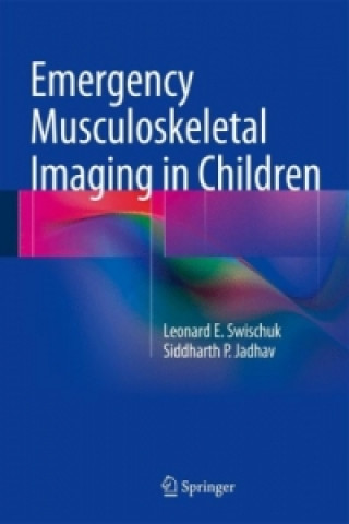 Kniha Emergency Musculoskeletal Imaging in Children Leonard E. Swischuk