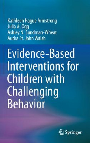 Knjiga Evidence-Based Interventions for Children with Challenging Behavior Kathleen Hague Armstrong