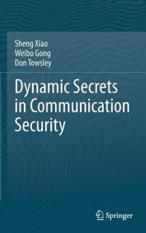 Book Dynamic Secrets in Communication Security Sheng Xiao