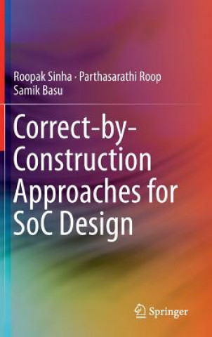 Kniha Correct-by-Construction Approaches for SoC Design Roopak Sinha