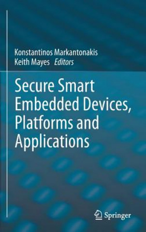 Kniha Secure Smart Embedded Devices, Platforms and Applications Konstantinos Markantonakis