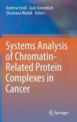 Książka Systems Analysis of Chromatin-Related Protein Complexes in Cancer Andrew Emili