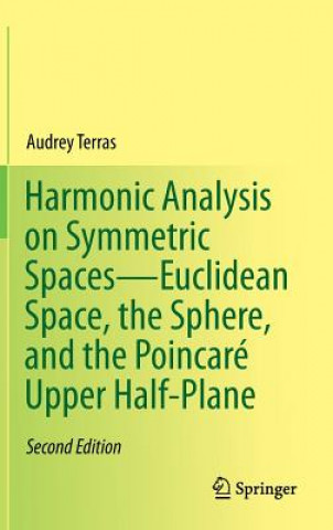 Carte Harmonic Analysis on Symmetric Spaces-Euclidean Space, the Sphere, and the Poincare Upper Half-Plane Audrey Terras