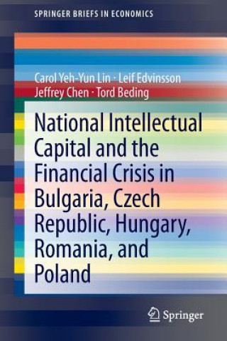Kniha National Intellectual Capital and the Financial Crisis in Bulgaria, Czech Republic, Hungary, Romania, and Poland Carol Yeh-Yun Lin