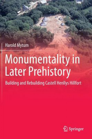 Kniha Monumentality in Later Prehistory Harold Mytum