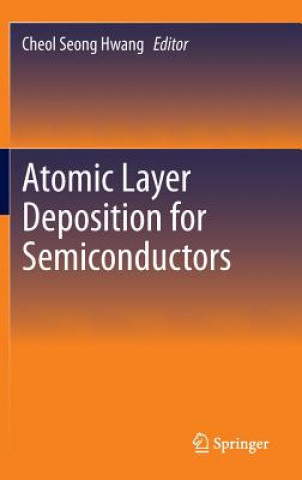 Kniha Atomic Layer Deposition for Semiconductors Cheol Seong Hwang