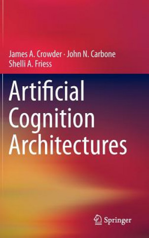 Kniha Artificial Cognition Architectures James Crowder