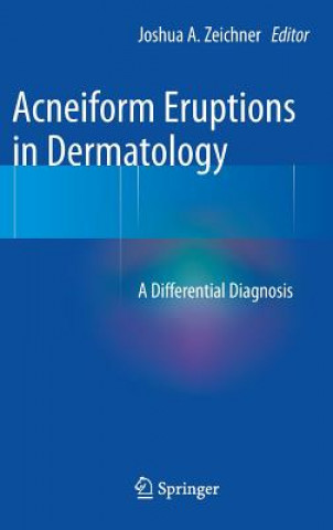Könyv Acneiform Eruptions in Dermatology Joshua Zeichner