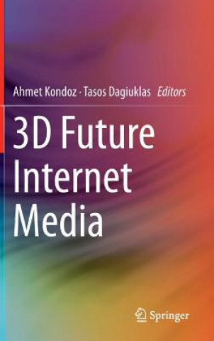 Kniha 3D Future Internet Media Ahmet Kondoz