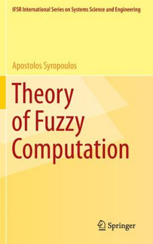 Kniha Theory of Fuzzy Computation Apostolos Syropoulos