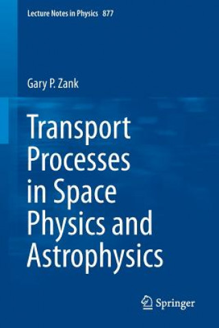 Könyv Transport Processes in Space Physics and Astrophysics Gary P. Zank
