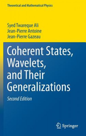 Kniha Coherent States, Wavelets, and Their Generalizations S. T. Ali
