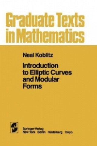 Könyv Introduction to Elliptic Curves and Modular Forms N. Koblitz