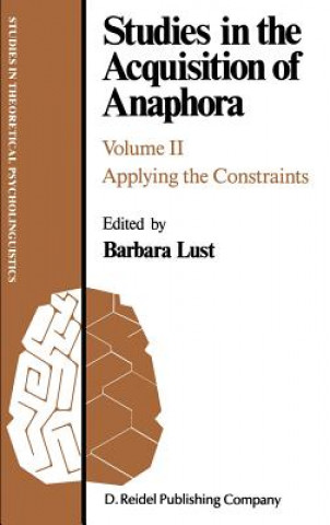 Könyv Studies in the Acquisition of Anaphora B. Lust