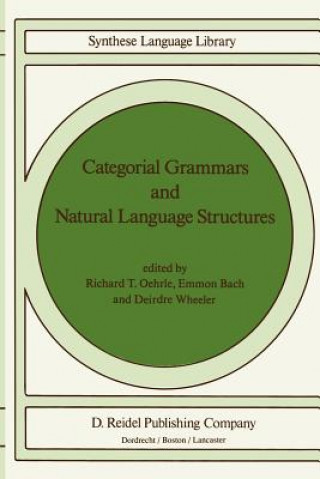 Kniha Categorial Grammars and Natural Language Structures Richard T. Oehrle
