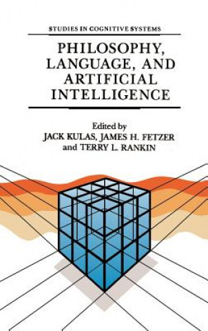 Könyv Philosophy, Language, and Artificial Intelligence J. Kulas