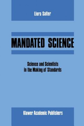 Könyv Mandated Science: Science and Scientists in the Making of Standards L. Salter