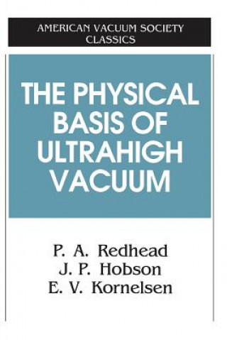 Könyv The Physical Basis of Ultrahigh Vacuum P. A. Redhead