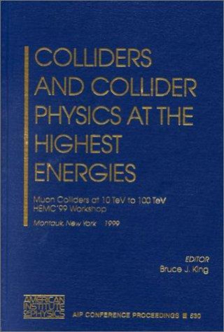 Carte Colliders and Collider Physics at the Highest Energies Bruce J. King