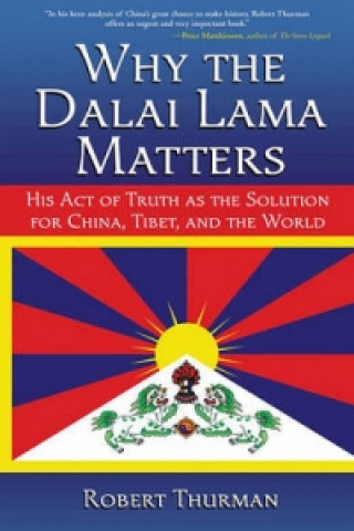 Kniha Why the Dalai Lama Matters Robert Thurman