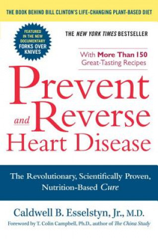 Kniha Prevent and Reverse Heart Disease Caldwell B. Esselstyn Jr. M.D.