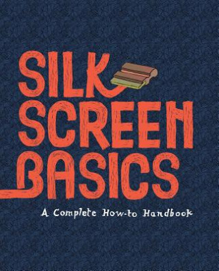 Kniha Silkscreen Basics Matteo Cossu