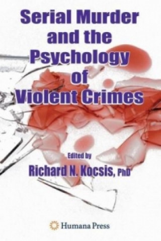 Kniha Serial Murder and the Psychology of Violent Crimes Richard N. Kocsis