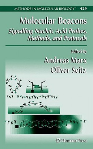 Carte Molecular Beacons: Signalling Nucleic Acid Probes, Methods, and Protocols Andreas Marx
