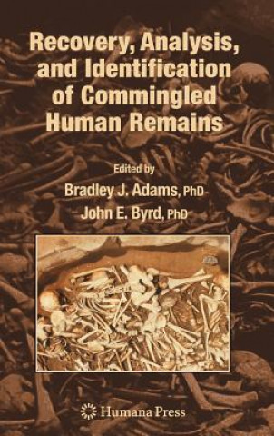 Kniha Recovery, Analysis, and Identification of Commingled Human Remains Bradley J. Adams
