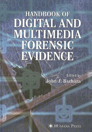 Könyv Handbook of Digital and Multimedia Forensic Evidence John J. Barbara