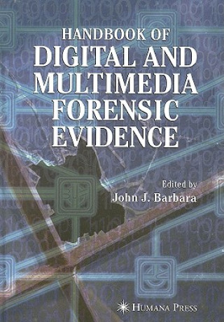 Kniha Handbook of Digital and Multimedia Forensic Evidence John J. Barbara